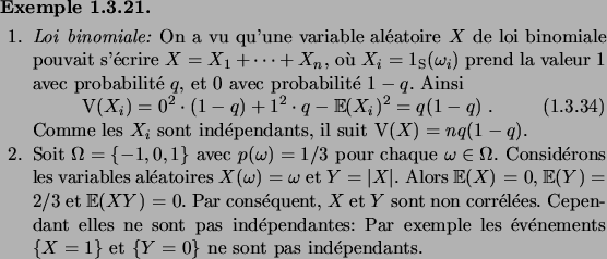 \begin{example}\hfill
\begin{enum}
\item \emph{Loi binomiale:}\/ On a vu qu'une ...
...\set{X=1}$\ et $\set{Y=0}$\ ne sont pas ind\'ependants.
\end{enum}\end{example}