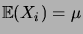 $ \expec{X_i}=\mu$